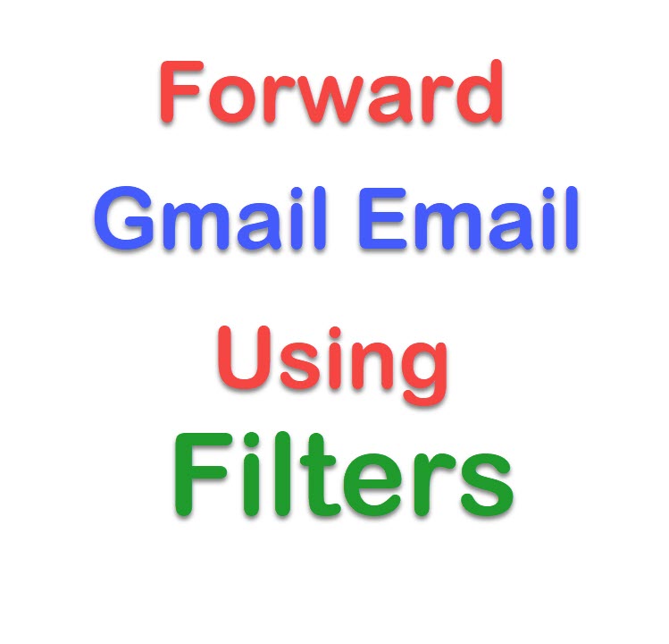 Forward Gmail Email Using Filters 