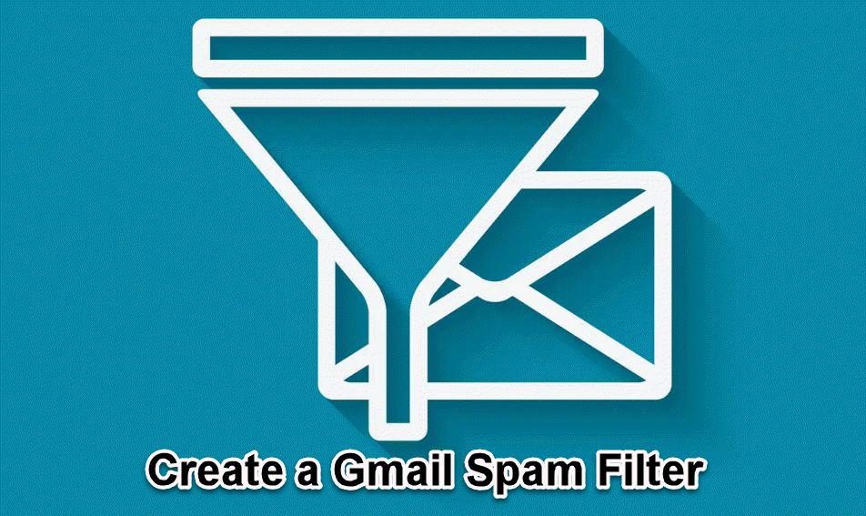 How to Create a Gmail Spam Filter 