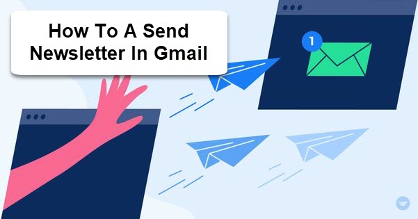 How To A Send Newsletter In Gmail 