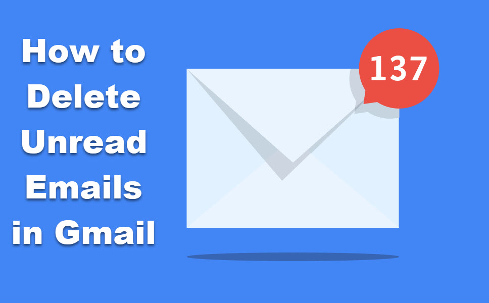 How To Delete Unread Emails In Gmail