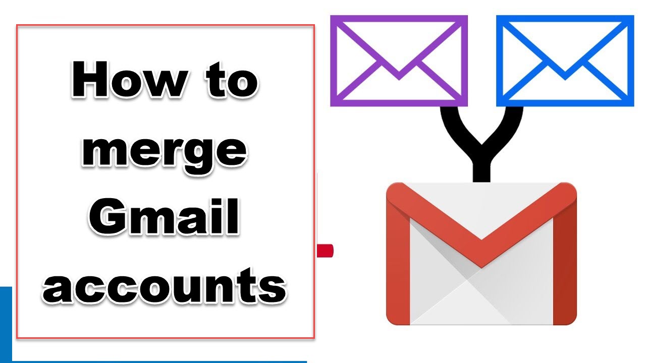 How to merge Gmail accounts