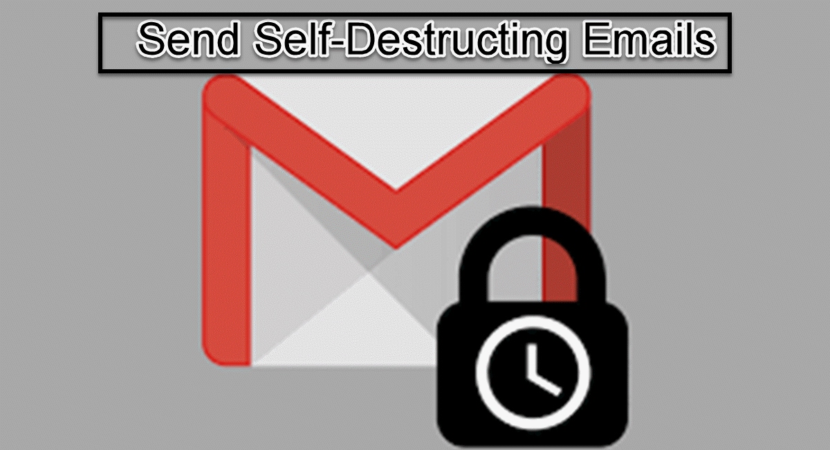 Send Self-Destructing Emails in Gmail 