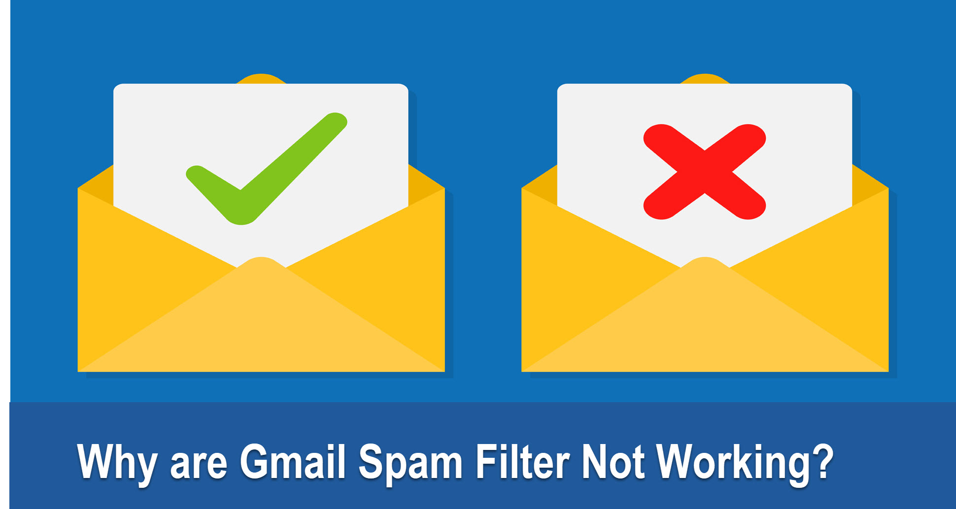 Why are Gmail Spam Filter Not Working? 